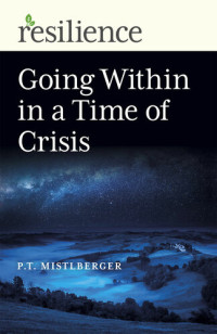 Mistlberger, P. T. — Resilience: Going Within in a Time of Crisis
