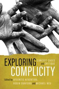 Michael Neu; Robin Dunford; Afxentis Afxentiou; Michael Neu — Exploring Complicity : Concept, Cases and Critique