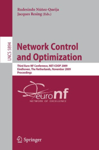 Carl Graham, Philippe Robert, Maaike Verloop (auth.), Rudesindo Núñez-Queija, Jacques Resing (eds.) — Network Control and Optimization: Third Euro-NF Conference, NET-COOP 2009 Eindhoven, The Netherlands, November 23-25, 2009 Proceedings