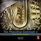 Harold Davis; Phyllis Davis — The Photoshop darkroom 2 : creative digital transformations
