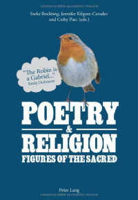 Parc, Cathy; Kilgore-Caradec, Jennifer; Bockting, Ineke — Poetry & religion : figures of the sacred