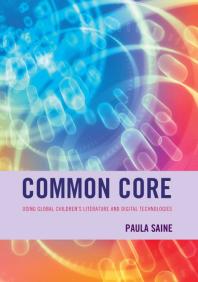 Paula Saine — Common Core : Using Global Children's Literature and Digital Technologies