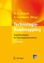 Prof. Dr. Martin G. Möhrle, Dr. Prof. habil. Ralf Isenmann (auth.), Professor Dr. habil. Martin G. Möhrle, PD Dr. habil. Ralf Isenmann (eds.) — Technologie-Roadmapping: Zukunftsstrategien fur Technologieunternehmen