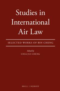 Chia-Jui Cheng — Studies in International Air Law : Selected Works of Bin Cheng