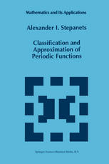 Alexander I. Stepanets (auth.) — Classification and Approximation of Periodic Functions