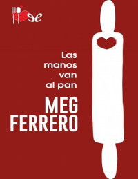 Ferrero Meg — Recetas Para El Calor De Una Noche 07- Las Manos Van Al Pan