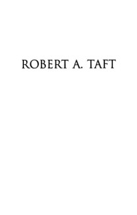 Clarence E. Wunderlin Jr. — Robert A. Taft: Ideas, Tradition, and Party in U.S. Foreign Policy
