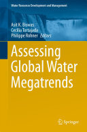 Asit K. Biswas, Cecilia Tortajada, Philippe Rohner — Assessing Global Water Megatrends