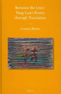 Cosima Bruno — Between the Lines: Yang Lian's Poetry Through Translation