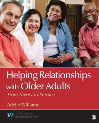 Adelle M Williams — Helping Relationships With Older Adults: From Theory to Practice (Counseling and Professional Identity)