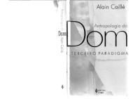 Alain Caillé — Antropologia do Dom. O Terceiro Paradigma