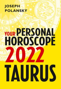 Joseph Polansky — Taurus 2022: Your Personal Horoscope