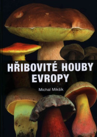 Michal Mikšík — Hřibovité houby Evropy