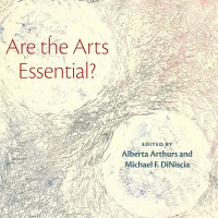 Alberta Arthurs (editor); Michael DiNiscia (editor) — Are the Arts Essential?