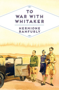 Hermione Ranfurly — To War with Whitaker: Wartime Diaries of the Countess of Ranfurly, 1939-45: Wartime Diaries of the Countess of Ranfurly, 1939-45