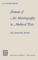 E. F. Van Der Grinten (auth.) — Elements of Art Historiography in Medieval Texts