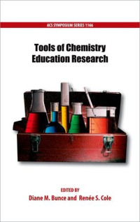 Bunce, Diane M.; Cole, Renèe S — Tools of chemistry education research