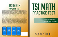 Tayyip Oral, Sumeyra Karatas — TSI MATH PRACTICE TEST: TSI Math Questions With Answers 