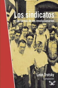 Leon Trotsky — Los sindicatos y las tareas de los revolucionarios