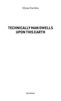 Ulysse Carrière — Technically Man Dwells Upon this Earth