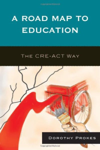 Dorothy Prokes — A Roadmap to Education: The CRE-ACT Way
