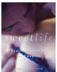 Blue, Violet — Sweet life: erotic fantasies for couples