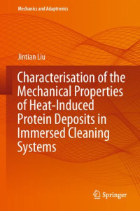 Jintian Liu — Characterisation of the Mechanical Properties of Heat-Induced Protein Deposits in Immersed Cleaning Systems