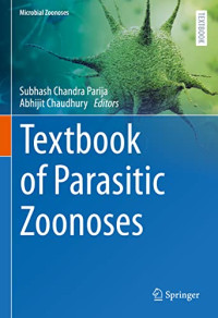 Subhash Chandra Parija (Editor), Abhijit Chaudhury (Editor) — Textbook of Parasitic Zoonoses