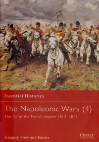Gregory Fremont-Barnes — The Napoleonic Wars (4): The fall of the French empire 1813-1815