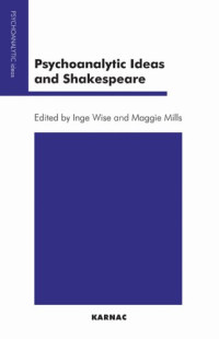 Inge Wise, Maggie Mills — Psychoanalytic Ideas and Shakespeare (Psychoanalytic Ideas Series)