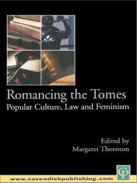 Margaret Thornton — Romancing the Tomes : Popular Culture, Law and Feminism