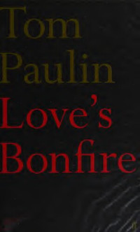 Tom Paulin — Love's Bonfire
