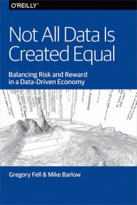 Gregory Fell & Mike Barlow — Not All Data Is Created Equal