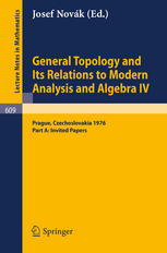 E. Binz (auth.), Josef Novák (eds.) — General Topology and Its Relations to Modern Analysis and Algebra IV: Proceedings of the Fourth Prague Topological Symposium, 1976 Part A: Invited Papers