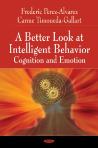 Frederic Perez-Alvarez, Carme Timoneda-Gallart — A Better Look at Intelligent Behavior: Cognition and Emotion