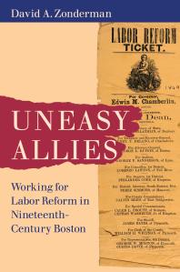 David A. Zonderman — Uneasy Allies : Working for Labor Reform in Nineteenth-Century Boston