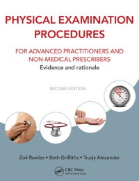 Frederick J. Lanceley — Physical Examination Procedures for Advanced Practitioners and Non-Medical Prescribers: Evidence and rationale, Second edition