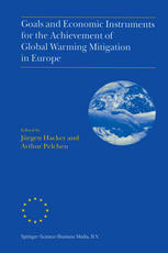 Prof. Dr. K. Hasselmann, Dr. U. Cubasch (auth.), Jürgen Hacker, Arthur Pelchen (eds.) — Goals and Economic Instruments for the Achievement of Global Warming Mitigation in Europe: Proceedings of the EU Advanced Study Course held in Berlin, Germany, July 1997