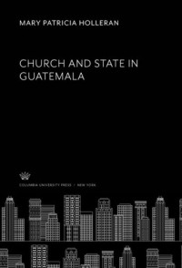 Mary Patricia Holleran — Church and State in Guatemala