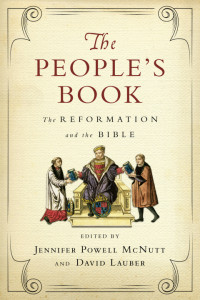 Jennifer Powell McNutt, David Lauber — The People's Book: The Reformation and the Bible