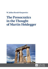 Włodzimierz Julian Korab-Karpowicz — The Presocratics in the Thought of Martin Heidegger