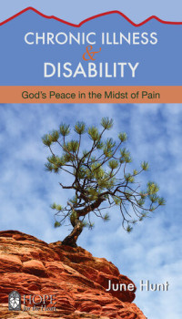 June Hunt — Chronic Illness and Disability: God's Peace in the Midst of Pain