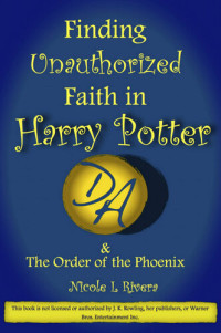 Nicole L Rivera — Finding Unauthorized Faith in Harry Potter & the Order of the Phoenix