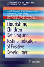 Laura H. Lippman, Kristin Anderson Moore, Lina Guzman, Renee Ryberg, Hugh McIntosh, Manica F. Ramos, Salma Caal, Adam Carle, Megan Kuhfeld (auth.) — Flourishing Children: Defining and Testing Indicators of Positive Development