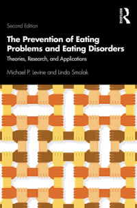 Michael P. Levine, Linda Smolak — The Prevention of Eating Problems and Eating Disorders: Theories, Research, and Applications