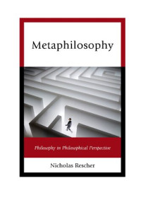 Nicholas Rescher — Metaphilosophy: Philosophy in Philosophical Perspective