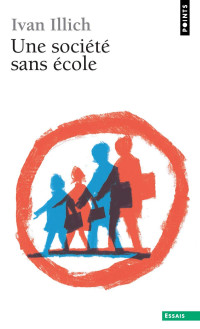 Ivan Illich — Une société sans école (Points essais) (French Edition) - Extraits