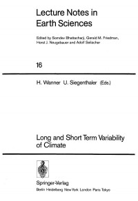 U. Siegenthaler, H. Wanner (auth.), PD Dr. Heinz Wanner, PD Dr. Ulrich Siegenthaler (eds.) — Long and Short Term Variability of Climate
