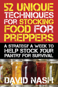 David Nash — 52 Unique Techniques for Stocking Food for Preppers