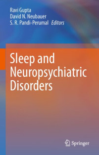 Ravi Gupta, David N. Neubauer, S. R. Pandi-Perumal — Sleep and Neuropsychiatric Disorders